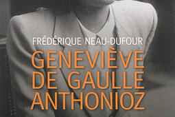 Geneviève de Gaulle-Anthonioz : l'autre de Gaulle.jpg