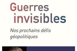 Guerres invisibles : nos prochains défis géopolitiques.jpg