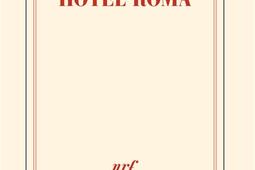 Hotel Roma_Gallimard_9782073021816.jpg