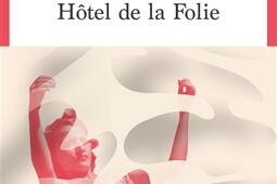 Hotel de la folie_Seuil_9782021489910.jpg