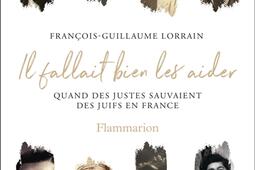 Il fallait bien les aider  quand des Justes sauva_Flammarion_9782080437549.jpg