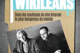 Inside WikiLeaks : dans les coulisses du site Internet le plus dangereux du monde.jpg
