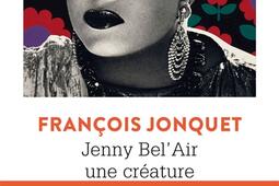 Jenny BelAir  une creature  biographie_Points_9782757887530.jpg