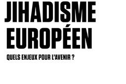 Jihadisme europeen  quels enjeux pour lavenir _Gallimard_9782072974212.jpg