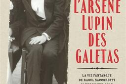 L'Arsène Lupin des galetas : la vie fantasque de Raoul Saccorotti, cambrioleur anar en gants blancs.jpg