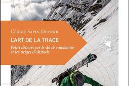 L'art de la trace : petits détours sur le ski de randonnée et les neiges d'altitude.jpg
