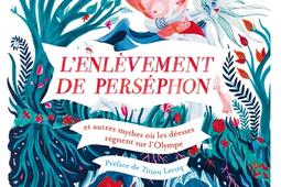 L'enlèvement de Perséphon : et autres mythes où les déesses règnent sur l'Olympe.jpg