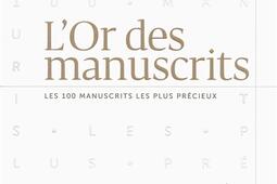 L'or des manuscrits : les 100 manuscrits les plus précieux.jpg