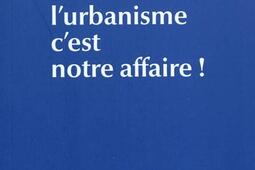 L'urbanisme, c'est notre affaire.jpg