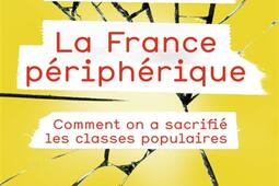 La France peripherique  comment on a sacrifie les classes populaires_Flammarion.jpg