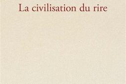 La civilisation du rire_CNRS Editions.jpg