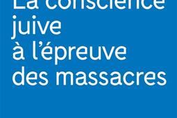 La conscience juive a lepreuve des massacres  _Textuel_9782386290374.jpg