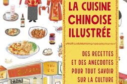 La cuisine chinoise illustrée : des recettes et des anecdotes pour tout savoir sur la culture gastronomique chinoise.jpg
