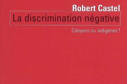 La discrimination negative  citoyens ou indigenes _Seuil_la Republique des idees_9782020964418.jpg