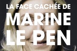 La face cachee de Marine Le Pen_Flammarion_9782081262263.jpg