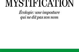 La grande mystification  ecologie  une impostur_Albin Michel_9782226493194.jpg