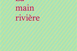 La main riviere_Doucey editions_9782362294617.jpg