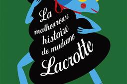 La malheureuse histoire de madame Lacrotte.jpg