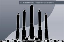 La menace nucléaire : de Hiroshima à la crise ukrainienne.jpg