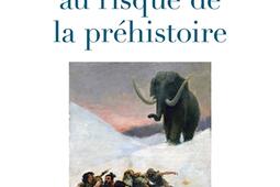 La philosophie au risque de la prehistoire_Cerf_9782204155502.jpg