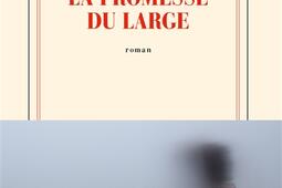 La promesse du large_Gallimard_9782073038791.jpg