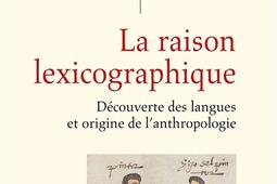 La raison lexicographique  decouverte des langue_Fayard_9782213725222.jpg