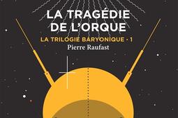 La trilogie baryonique Vol 1 La tragedie de l_Aux forges de Vulcain_9782373056792.jpg