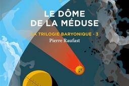 La trilogie baryonique Vol 3 Le dome de la me_Aux forges de Vulcain_9782373056877.jpg