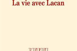 La vie avec Lacan_Gallimard_9782070178247.jpg