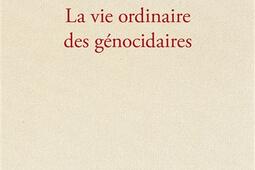 La vie ordinaire des genocidaires_CNRS Editions_9782271095077.jpg