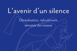 Lavenir dun silence  derealisation refouleme_PUF_9782130869917.jpg