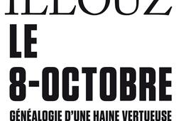 Le 8octobre  genealogie dune haine vertueuse_Gallimard_9782073090218.jpg