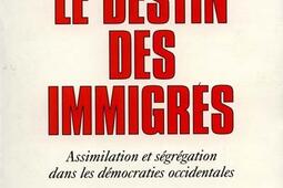 Le Destin des immigrés : assimilation et ségrégation dans les démocraties occidentales.jpg