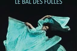 Le bal des folles_Le Livre de poche_9782253103622.jpg