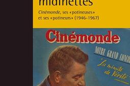 Le cinéma des midinettes : Cinémonde, ses potineuses et ses potineurs (1946-1967).jpg