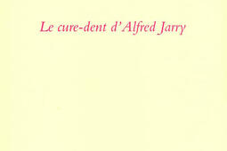 Le cure-dent d'Alfred Jarry.jpg