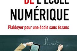 Le désastre de l'école numérique : plaidoyer pour une école sans écrans.jpg