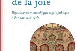 Le goût de la joie : réjouissances monarchiques et joie publique à Paris au XVIIIe siècle.jpg