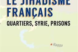 Le jihadisme francais  quartiers Syrie prisons_Gallimard_9782072875991.jpg