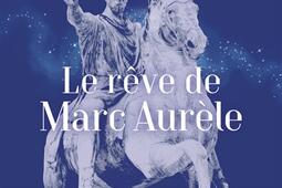 Le reve de Marc Aurele  lempereur philosophe q_Flammarion_9782080422095.jpg