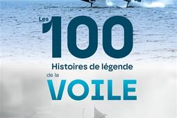 Les 100 histoires de legende de la voile_Grund_9782324035708.jpg