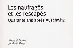 Les Naufrages et les rescapes  quarante ans apres Auschwitz_Gallimard.jpg