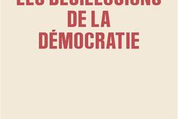 Les desillusions de la democratie_Gallimard_9782073070692.jpg
