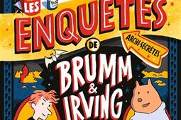 Les enquetes archisecretes de Brumm  Irving V_Bayard Jeunesse_9791036342455.jpg