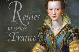 Les grandes reines et favorites de France : secrets d'histoire.jpg