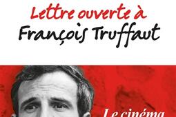 Lettre ouverte a Francois Truffaut  le cinema _Albin Michel_9782226494832.jpg