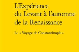 Lexperience du Levant a lautomne de la Renai_Classiques Garnier_9782406108443.jpg