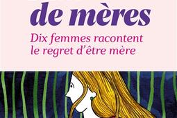 Mal de meres  dix femmes racontent le regret detre mere_Points_FranceCulture_9782757895573.jpg