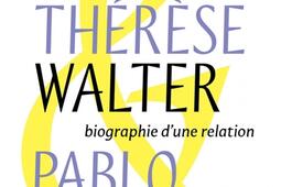 Marie-Thérèse Walter & Pablo Picasso : biographie d'une relation.jpg