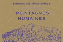 Montagnes humaines : entretiens avec Fabrice Lardreau.jpg